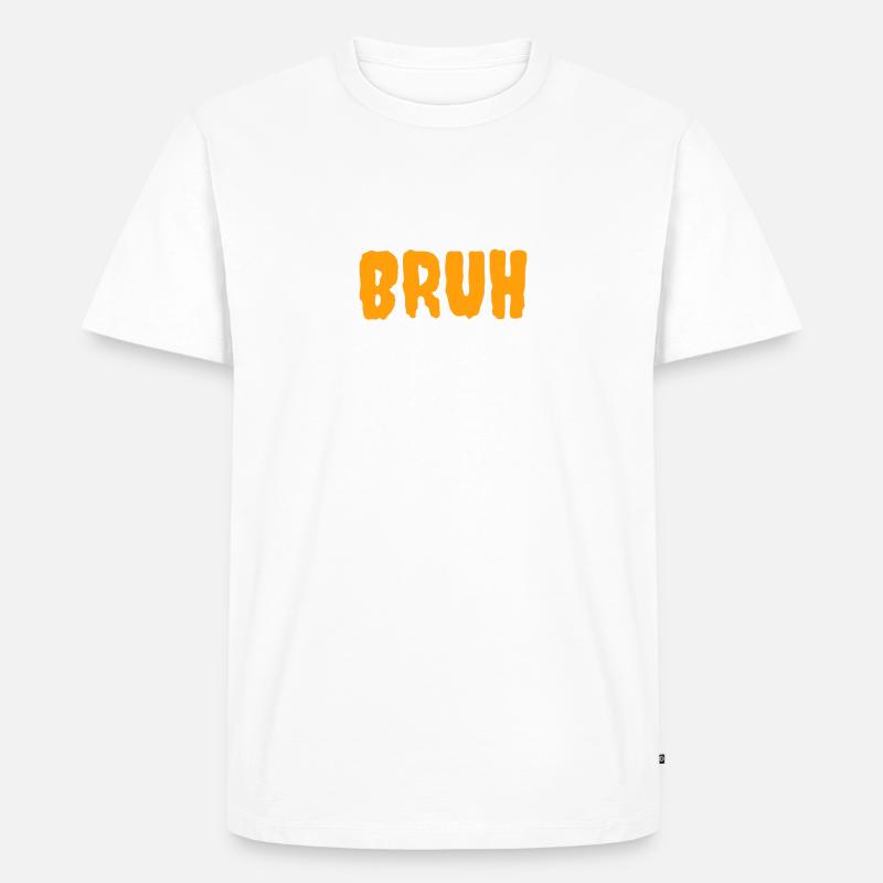 Bruh - Männer Premium Bio T-Shirt - Weiß