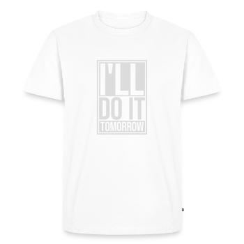 do it tomorrow quote - Men's Premium Organic T-Shirt - white - Front - Nico (187cm)