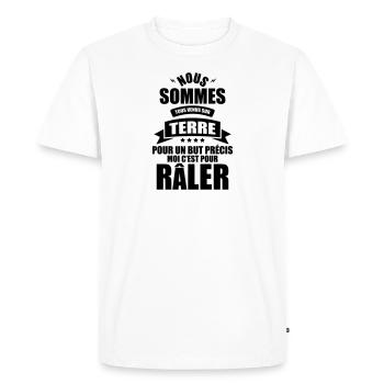 nous sommes sur terre pour but moi c'est râler - T-shirt Premium bio Homme - blanc - Devant - Nico (187cm)
