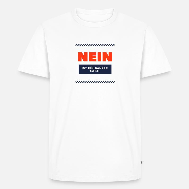 Nein ist ein ganzer Satz! - Männer Premium Bio T-Shirt - Weiß