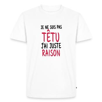 je ne suis pas têtu j'ai juste raison - T-shirt Premium bio Homme - blanc - Devant - Nico (187cm)