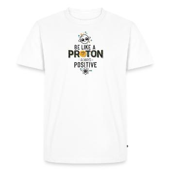 Be Like a Proton, Always Positive - Men's Premium Organic T-Shirt - white - Front - Nico (187cm)