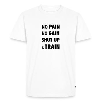 No Pain, No Gain, Shut Up & Train Poster - T-shirt Premium bio Homme - blanc - Devant - Nico (187cm)