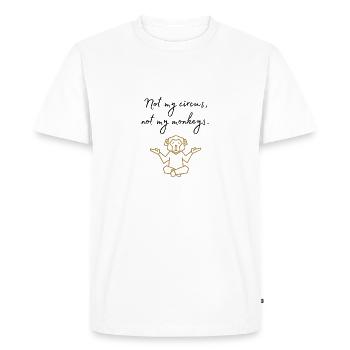 Not my circus, not my monkeys Mantra funny - Men's Premium Organic T-Shirt - white - Front - Nico (187cm)