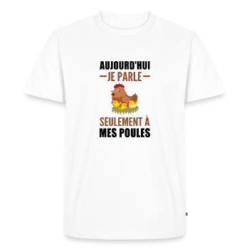 aujourd hui je parle à mes poules / humour fermier - T-shirt Premium bio Homme - blanc - Devant - Nico (187cm)