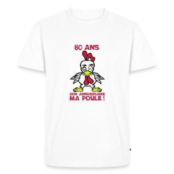 80 ans bon anniversaire ma poule - T-shirt Premium bio Homme - blanc - Devant - Nico (187cm)
