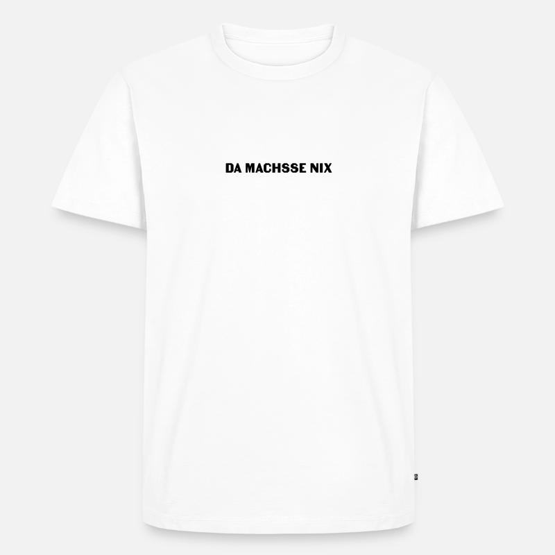 Da machsse nix - Männer Premium Bio T-Shirt - Weiß