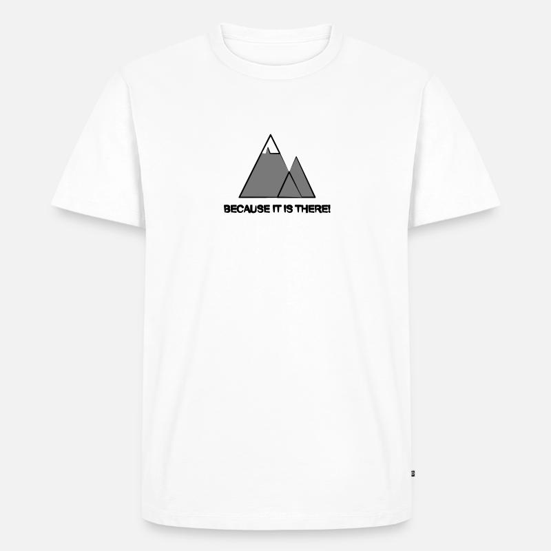 because it is there - Männer Premium Bio T-Shirt - Weiß