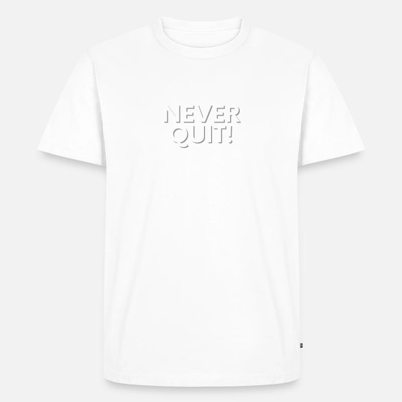 NEVER QUIT - Männer Premium Bio T-Shirt - Weiß