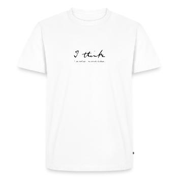 Je pense - Si vous ne comprenez pas ... - T-shirt Premium bio Homme - blanc - Devant - Nico (187cm)