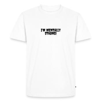 I'm Mentally Strong! - Men's Premium Organic T-Shirt - white - Front - Nico (187cm)