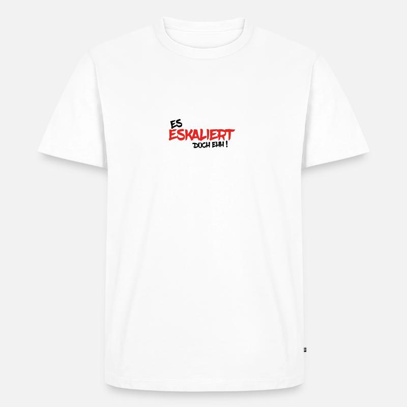 ES ESKALIERT DOCH EHH ! - Männer Premium Bio T-Shirt - Weiß