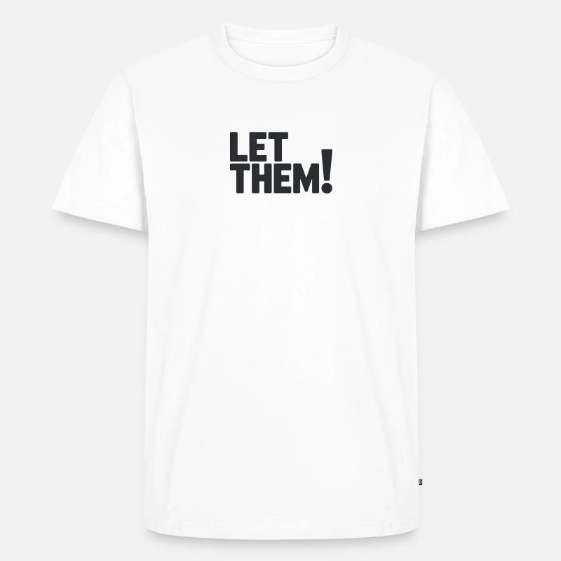Let Them!  A Clean Mindset Statement - Männer Premium Bio T-Shirt - Weiß