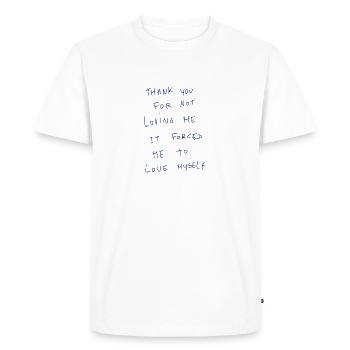 Thank You For Not Loving Me It Forced Me To Love… - Men's Premium Organic T-Shirt - white - Front - Nico (187cm)