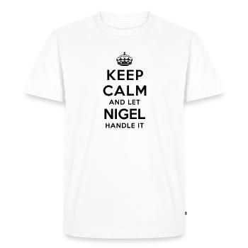 keep calm and let nigel handle it - Men's Premium Organic T-Shirt - white - Front - Nico (187cm)