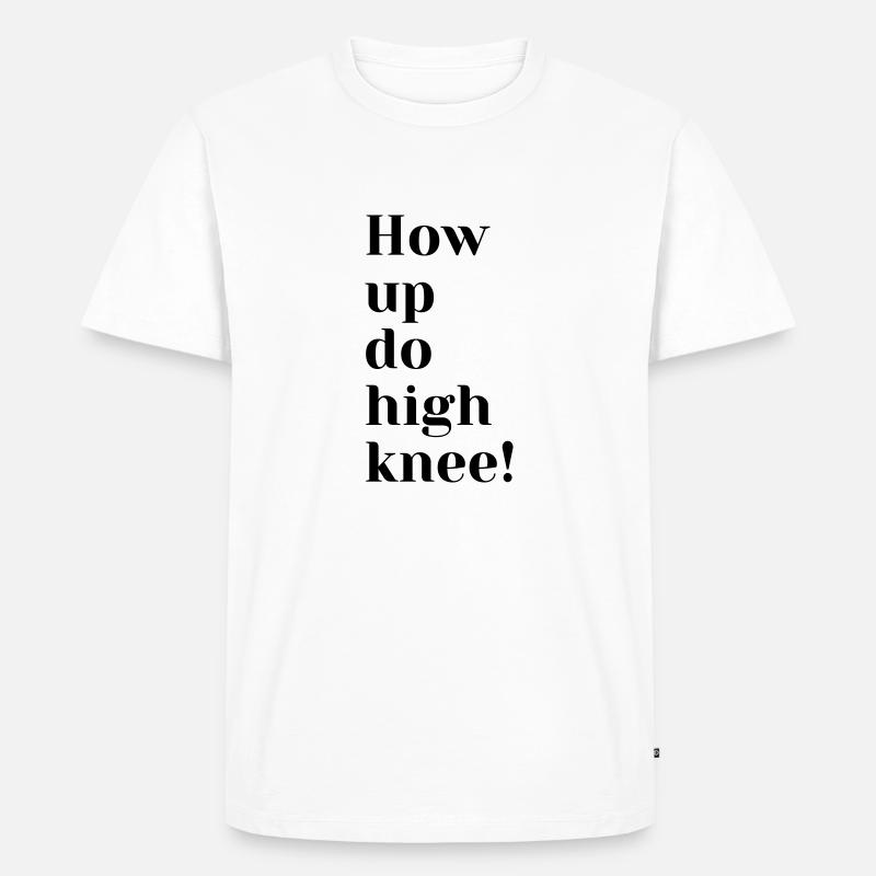 how up do high knee - Männer Premium Bio T-Shirt - Weiß