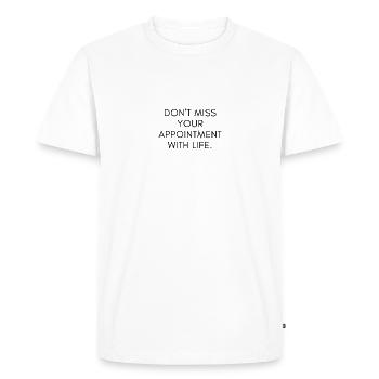 Ne manquez pas votre rendez-vous avec la vie. - T-shirt Premium bio Homme - blanc - Devant - Nico (187cm)