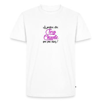 Je préfère être trop chiante que pas assez - T-shirt Premium bio Homme - blanc - Devant - Nico (187cm)