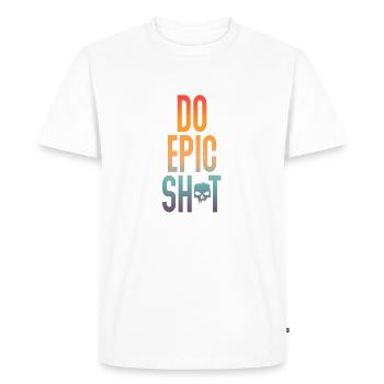 Drôles de dictons - DO EPIC SHIT - T-shirt Premium bio Homme - blanc - Devant - Nico (187cm)