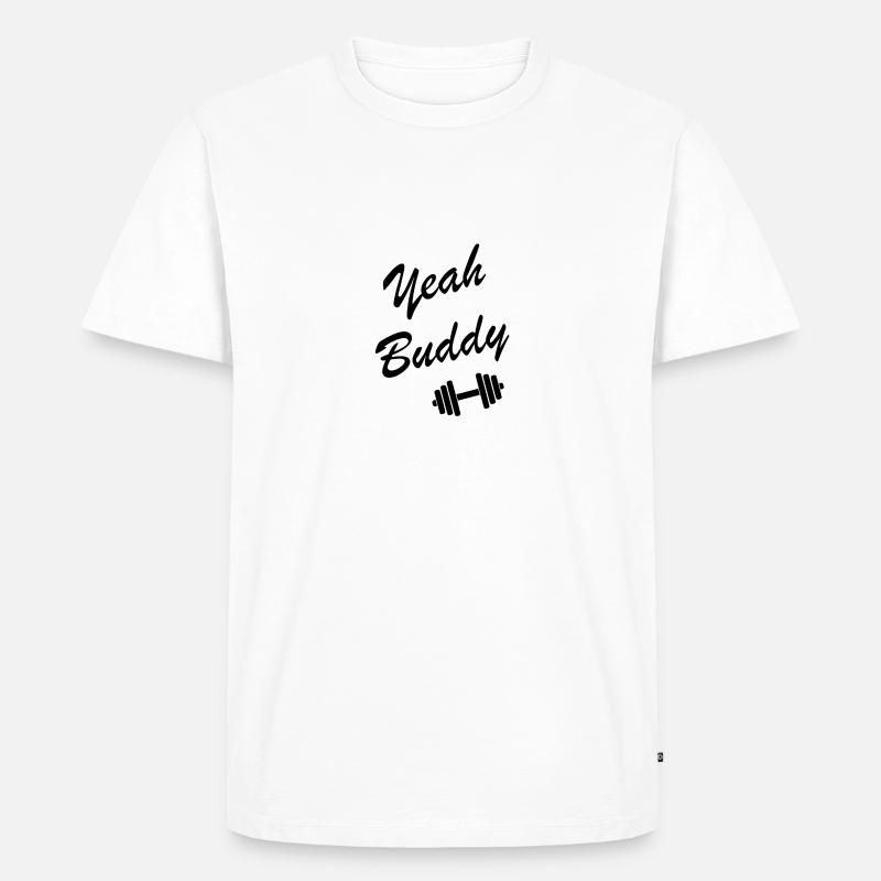 Yeah Buddy - Männer Premium Bio T-Shirt - Weiß