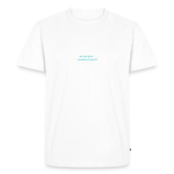 Be the best version of you - Men's Premium Organic T-Shirt - white - Front - Nico (187cm)