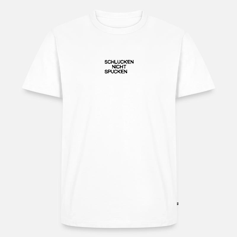 schlucken, nicht spucken - Männer Premium Bio T-Shirt - Weiß