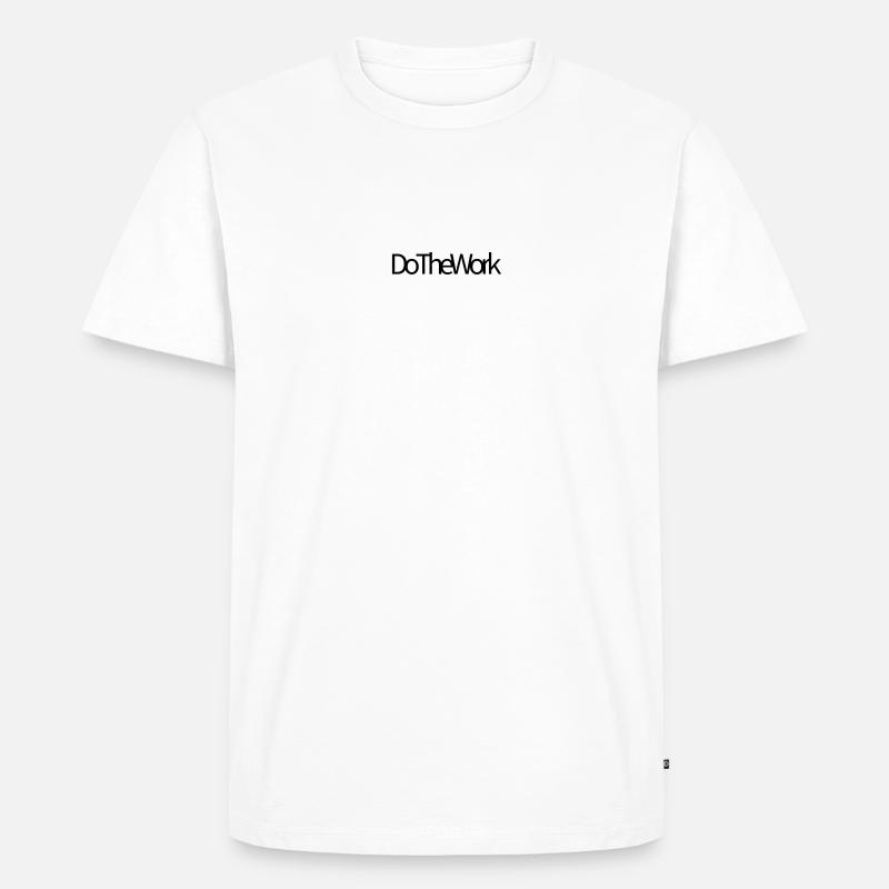 Do The Work - Männer Premium Bio T-Shirt - Weiß