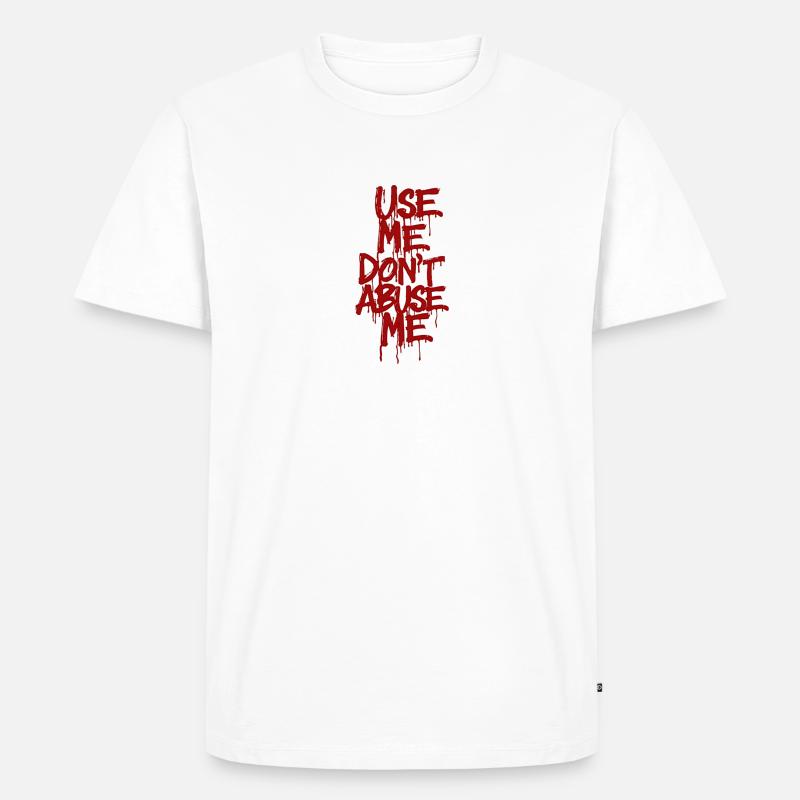 Use me, don't abuse me - Männer Premium Bio T-Shirt - Weiß