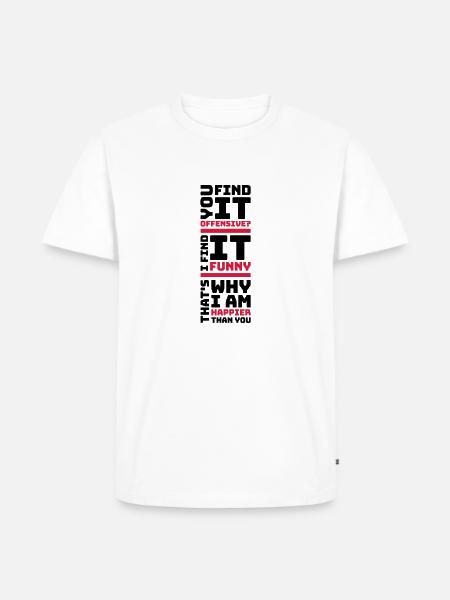 You find it offensive - Men's Premium Organic T-Shirt - white