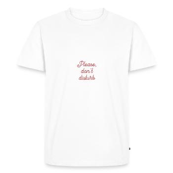 S’IL VOUS PLAÎT NE DÉRANGEZ PAS - T-shirt Premium bio Homme - blanc - Devant - Nico (187cm)