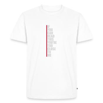 too close to me - Men's Premium Organic T-Shirt - white - Front - Nico (187cm)