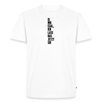I don't care I leave it that way now - Men's Premium Organic T-Shirt - white - Front - Nico (187cm)