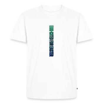 EGG-CITED FOR EASTER – neon Easter humor - Men's Premium Organic T-Shirt - white - Front - Nico (187cm)