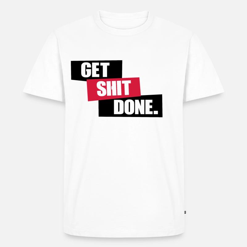 Get SHIT done - Männer Premium Bio T-Shirt - Weiß