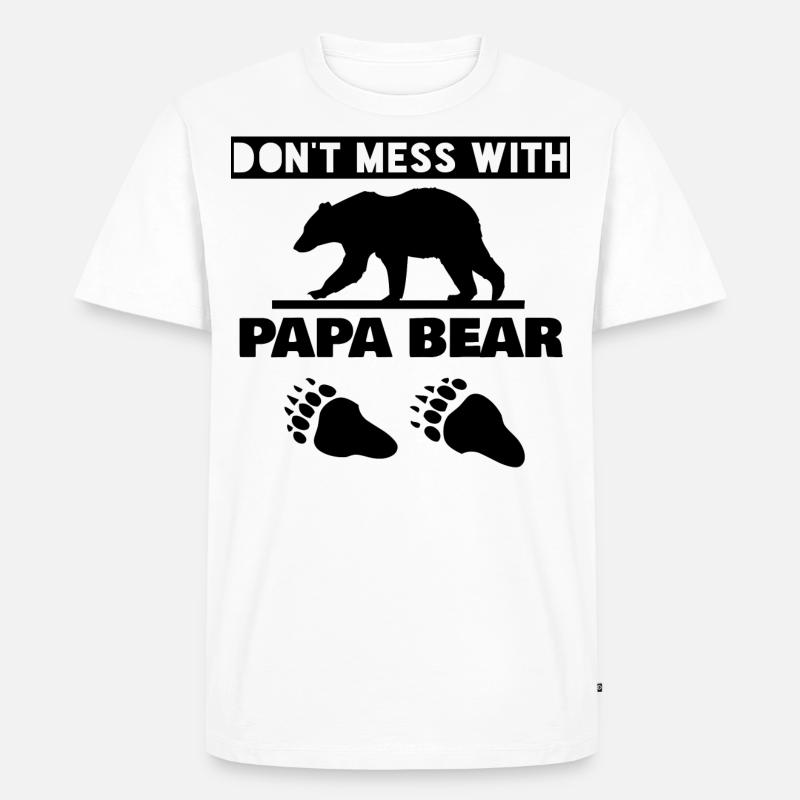 DON'T MESS WITH PAPA BEAR - Männer Premium Bio T-Shirt - Weiß