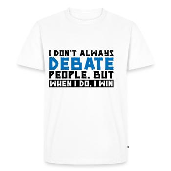 I Don't Always Debate People But When I Do, I Win3 - Men's Premium Organic T-Shirt - white - Front - Nico (187cm)