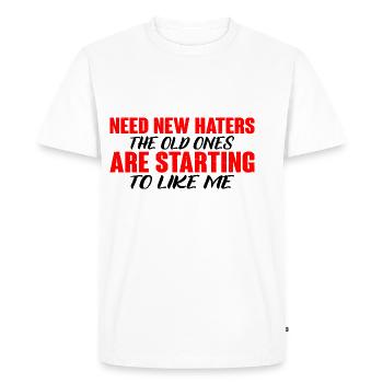 Need New Haters, The Old Ones Started To Like Me 4 - Men's Premium Organic T-Shirt - white - Front - Nico (187cm)