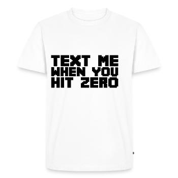 Text Me When You Hit Zero - Men's Premium Organic T-Shirt - white - Front - Nico (187cm)
