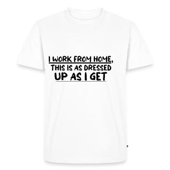 I work from home, this is as dressed up as i get 4 - Men's Premium Organic T-Shirt - white - Front - Nico (187cm)