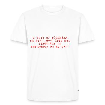Un manque de planification de votre part ne ... 11 - T-shirt Premium bio Homme - blanc - Devant - Nico (187cm)