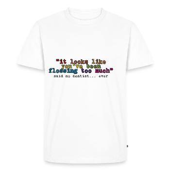 You've Been Flossing Too Much - Said No Dentist 4 - Men's Premium Organic T-Shirt - white - Front - Nico (187cm)