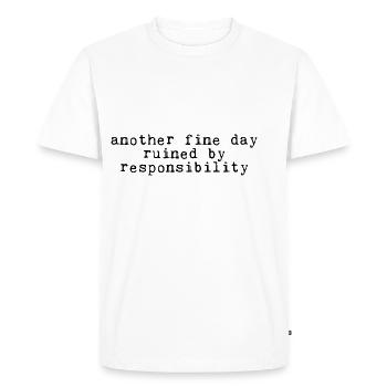 Another Fine Day Ruined By Responsibility 4 - Men's Premium Organic T-Shirt - white - Front - Nico (187cm)