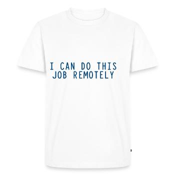 Je peux faire ce travail à distance 3 - T-shirt Premium bio Homme - blanc - Devant - Nico (187cm)