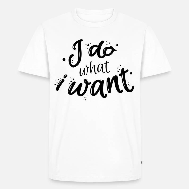 I do what I want - Männer Premium Bio T-Shirt - Weiß