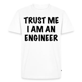 Croyez-moi, je suis ingénieur. Chemise d’humour # - T-shirt Premium bio Homme - blanc - Devant - Nico (187cm)
