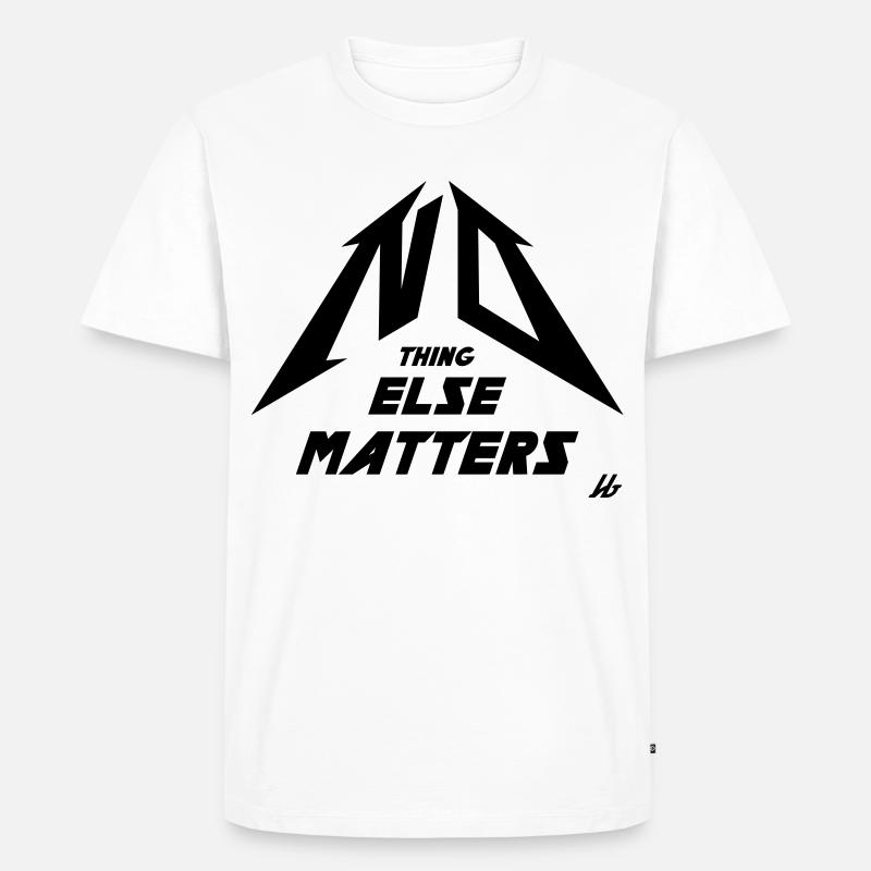 NO THING ELSE MATTERS - Männer Premium Bio T-Shirt - Weiß