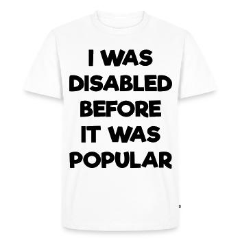 J’étais handicapé avant même que cela ne devienne populaire # - T-shirt Premium bio Homme - blanc - Devant - Nico (187cm)