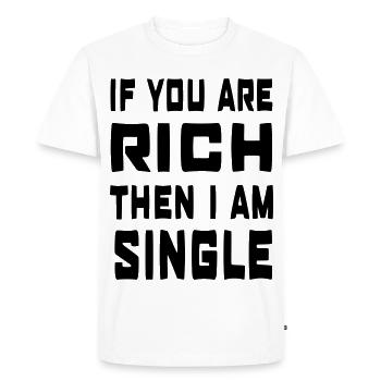 If you're rich, I'm single # - Men's Premium Organic T-Shirt - white - Front - Nico (187cm)
