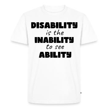 Disability is the inability to see ability * - Men's Premium Organic T-Shirt - white - Front - Nico (187cm)