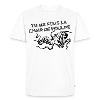 Tu me fous la chair de poulpe - T-shirt Premium bio Homme - blanc - Devant - Nico (187cm)